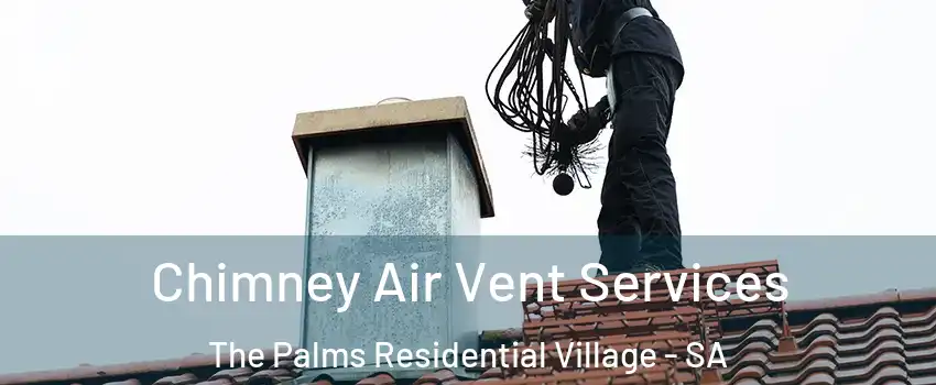 Chimney Air Vent Services The Palms Residential Village - SA