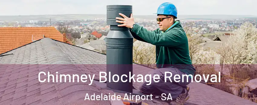 Chimney Blockage Removal Adelaide Airport - SA