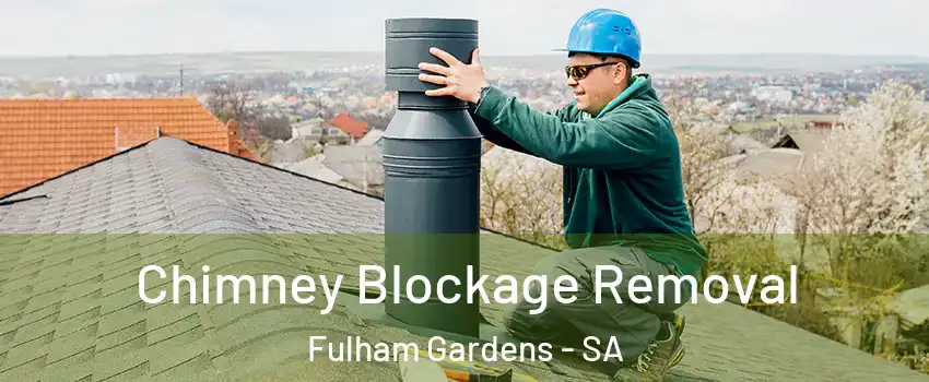 Chimney Blockage Removal Fulham Gardens - SA