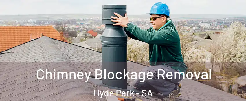 Chimney Blockage Removal Hyde Park - SA