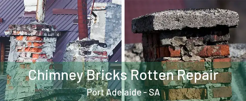 Chimney Bricks Rotten Repair Port Adelaide - SA