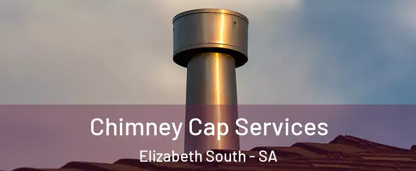  Chimney Cap Services Elizabeth South - SA