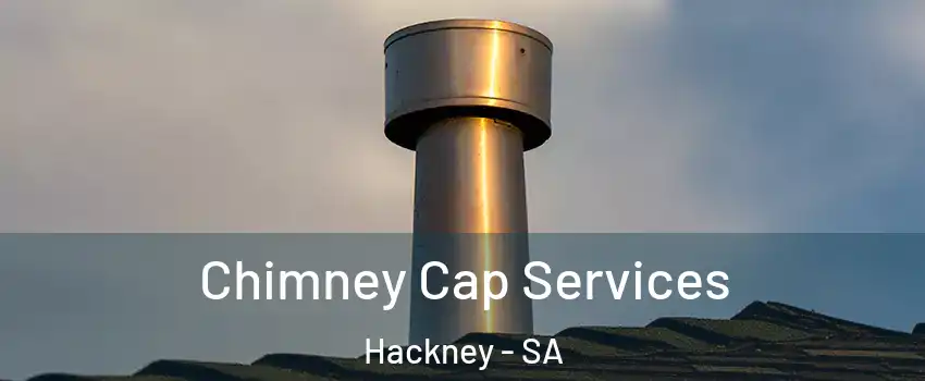  Chimney Cap Services Hackney - SA