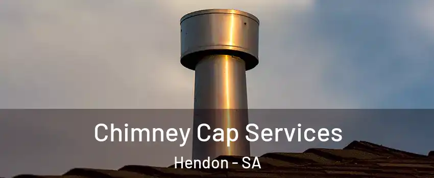 Chimney Cap Services Hendon - SA