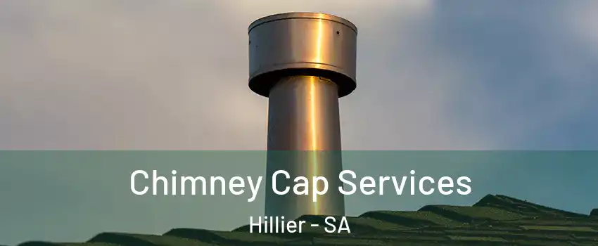 Chimney Cap Services Hillier - SA