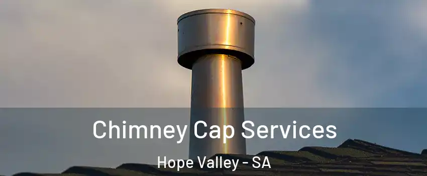  Chimney Cap Services Hope Valley - SA