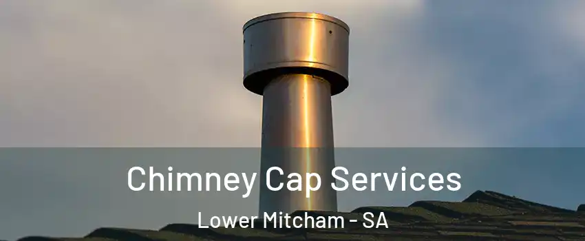 Chimney Cap Services Lower Mitcham - SA