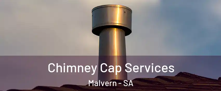 Chimney Cap Services Malvern - SA