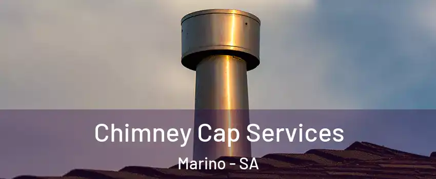 Chimney Cap Services Marino - SA