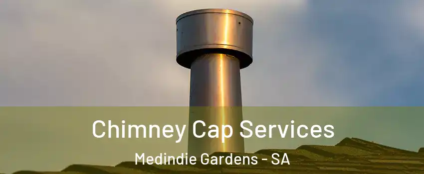 Chimney Cap Services Medindie Gardens - SA