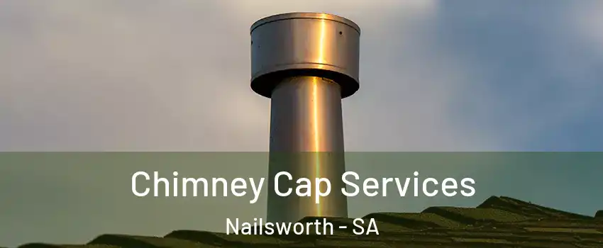 Chimney Cap Services Nailsworth - SA