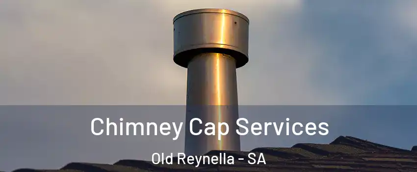 Chimney Cap Services Old Reynella - SA