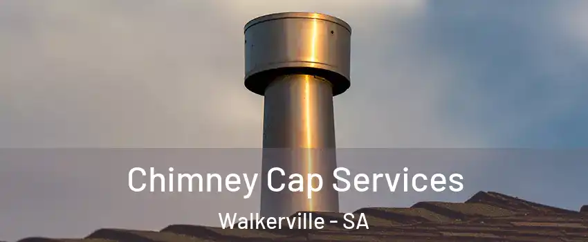 Chimney Cap Services Walkerville - SA