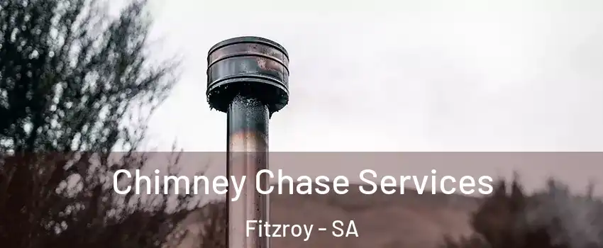  Chimney Chase Services Fitzroy - SA