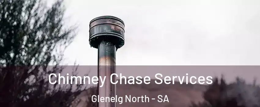  Chimney Chase Services Glenelg North - SA