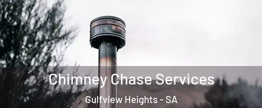 Chimney Chase Services Gulfview Heights - SA