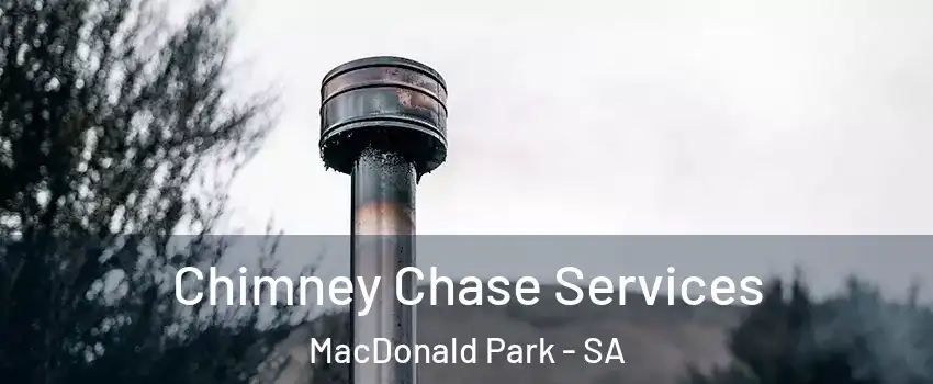 Chimney Chase Services MacDonald Park - SA