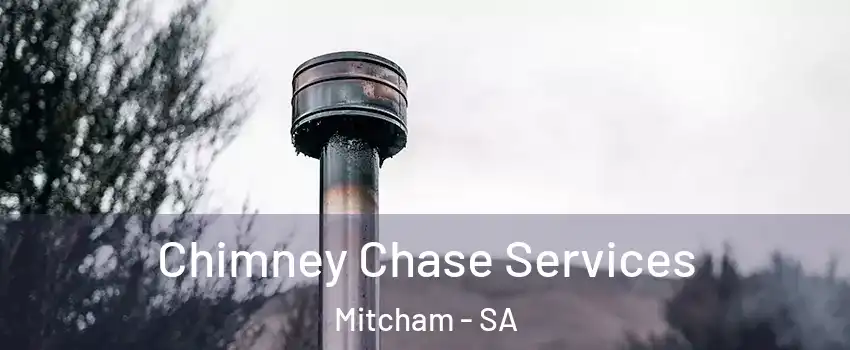 Chimney Chase Services Mitcham - SA
