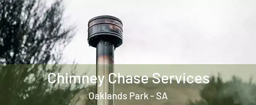 Chimney Chase Services Oaklands Park - SA