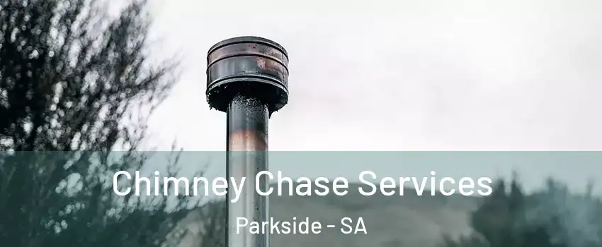Chimney Chase Services Parkside - SA