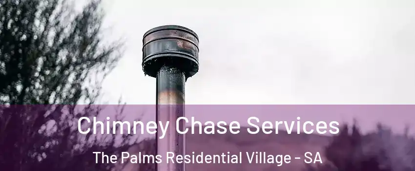 Chimney Chase Services The Palms Residential Village - SA
