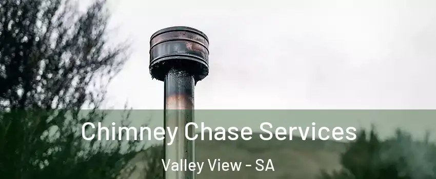 Chimney Chase Services Valley View - SA
