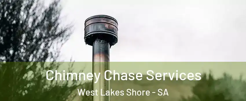 Chimney Chase Services West Lakes Shore - SA