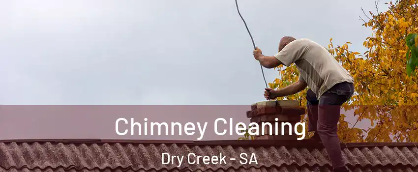  Chimney Cleaning Dry Creek - SA