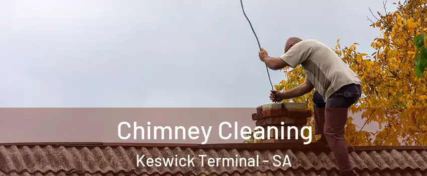 Chimney Cleaning Keswick Terminal - SA