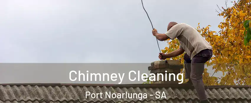 Chimney Cleaning Port Noarlunga - SA