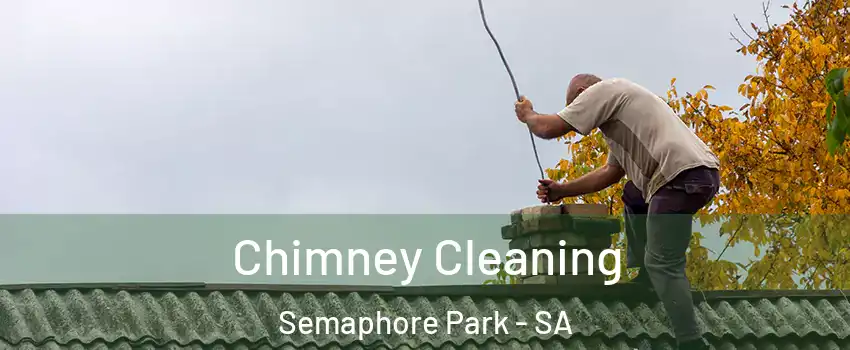 Chimney Cleaning Semaphore Park - SA