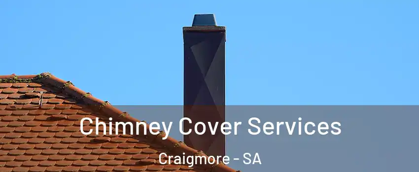 Chimney Cover Services Craigmore - SA