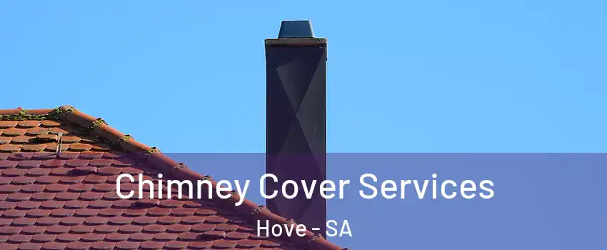 Chimney Cover Services Hove - SA