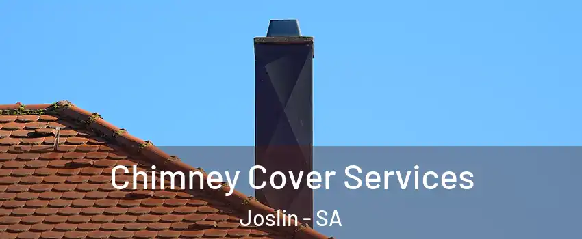 Chimney Cover Services Joslin - SA