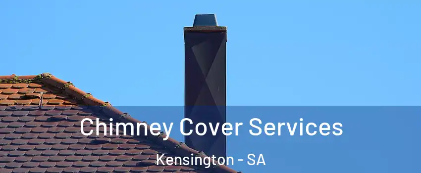 Chimney Cover Services Kensington - SA