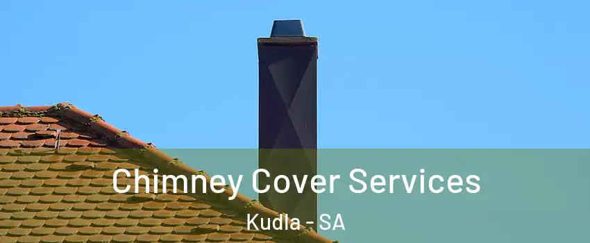 Chimney Cover Services Kudla - SA