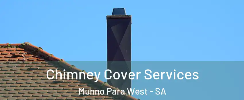 Chimney Cover Services Munno Para West - SA