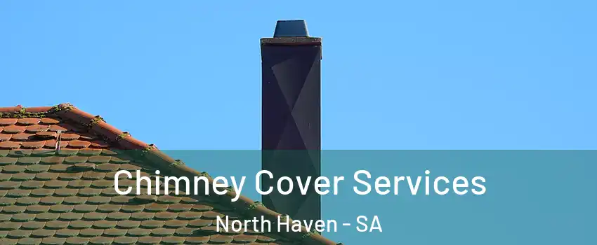 Chimney Cover Services North Haven - SA