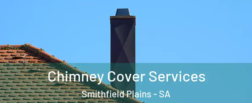 Chimney Cover Services Smithfield Plains - SA