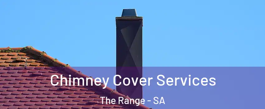 Chimney Cover Services The Range - SA