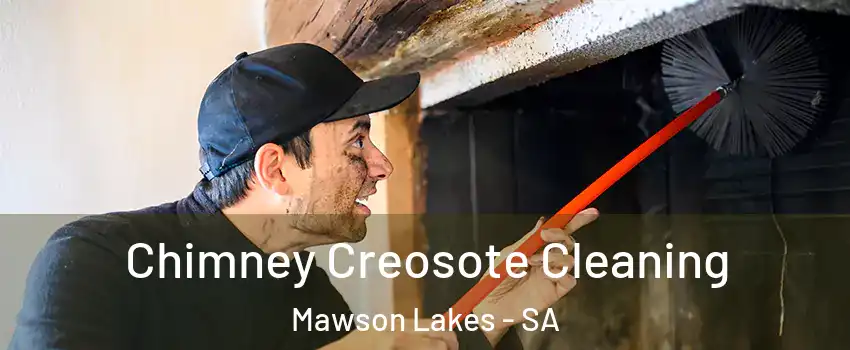 Chimney Creosote Cleaning Mawson Lakes - SA