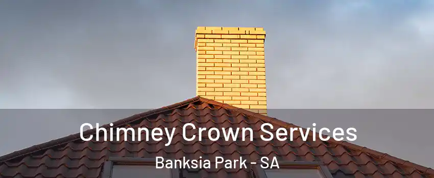  Chimney Crown Services Banksia Park - SA