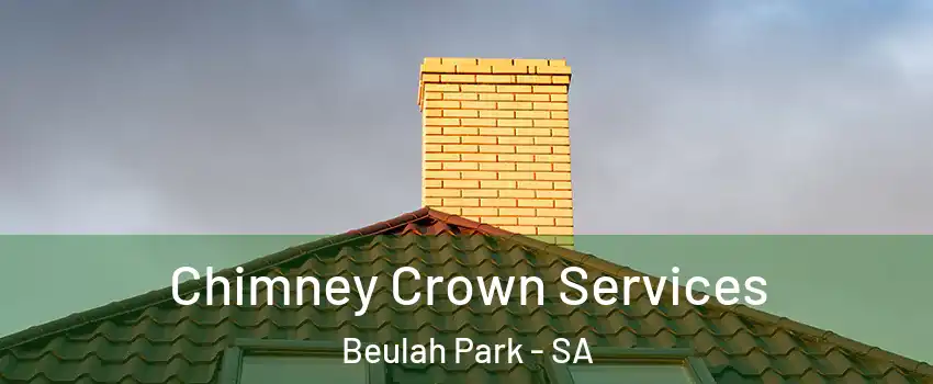 Chimney Crown Services Beulah Park - SA