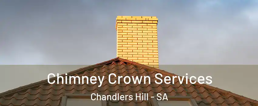  Chimney Crown Services Chandlers Hill - SA
