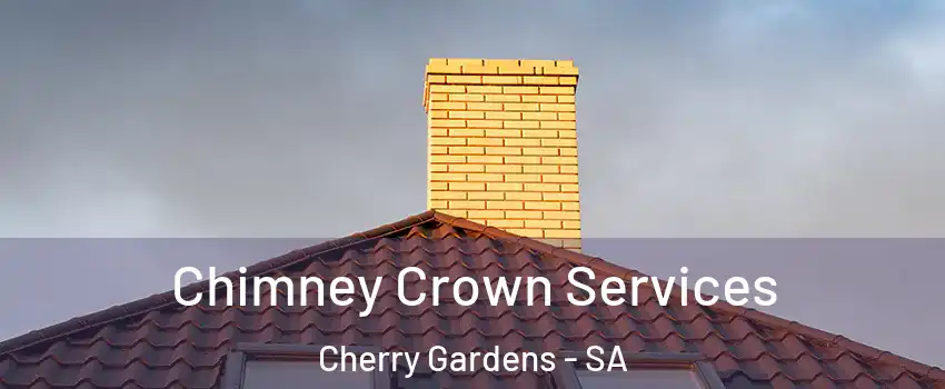 Chimney Crown Services Cherry Gardens - SA