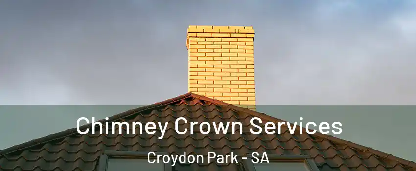  Chimney Crown Services Croydon Park - SA