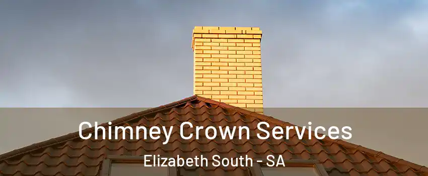Chimney Crown Services Elizabeth South - SA