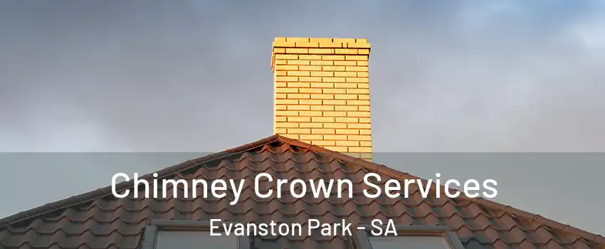 Chimney Crown Services Evanston Park - SA