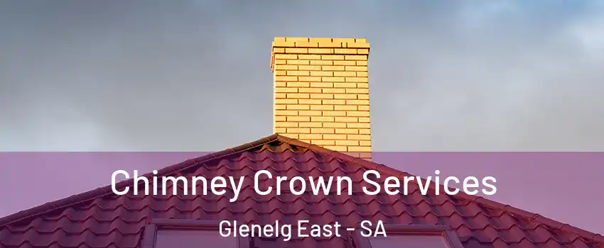  Chimney Crown Services Glenelg East - SA