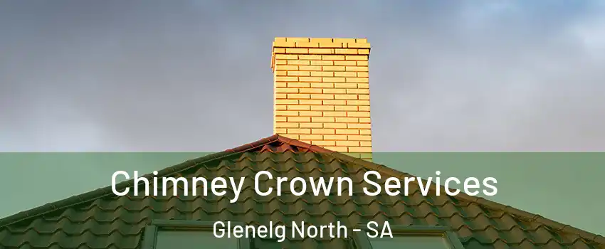 Chimney Crown Services Glenelg North - SA